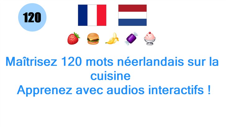 Maîtrisez 120 mots néerlandais sur la cuisine : Apprenez avec audios interactifs !